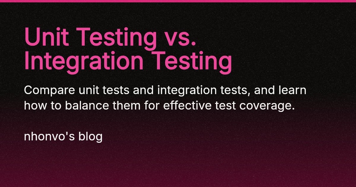 Unit Testing vs. Integration Testing